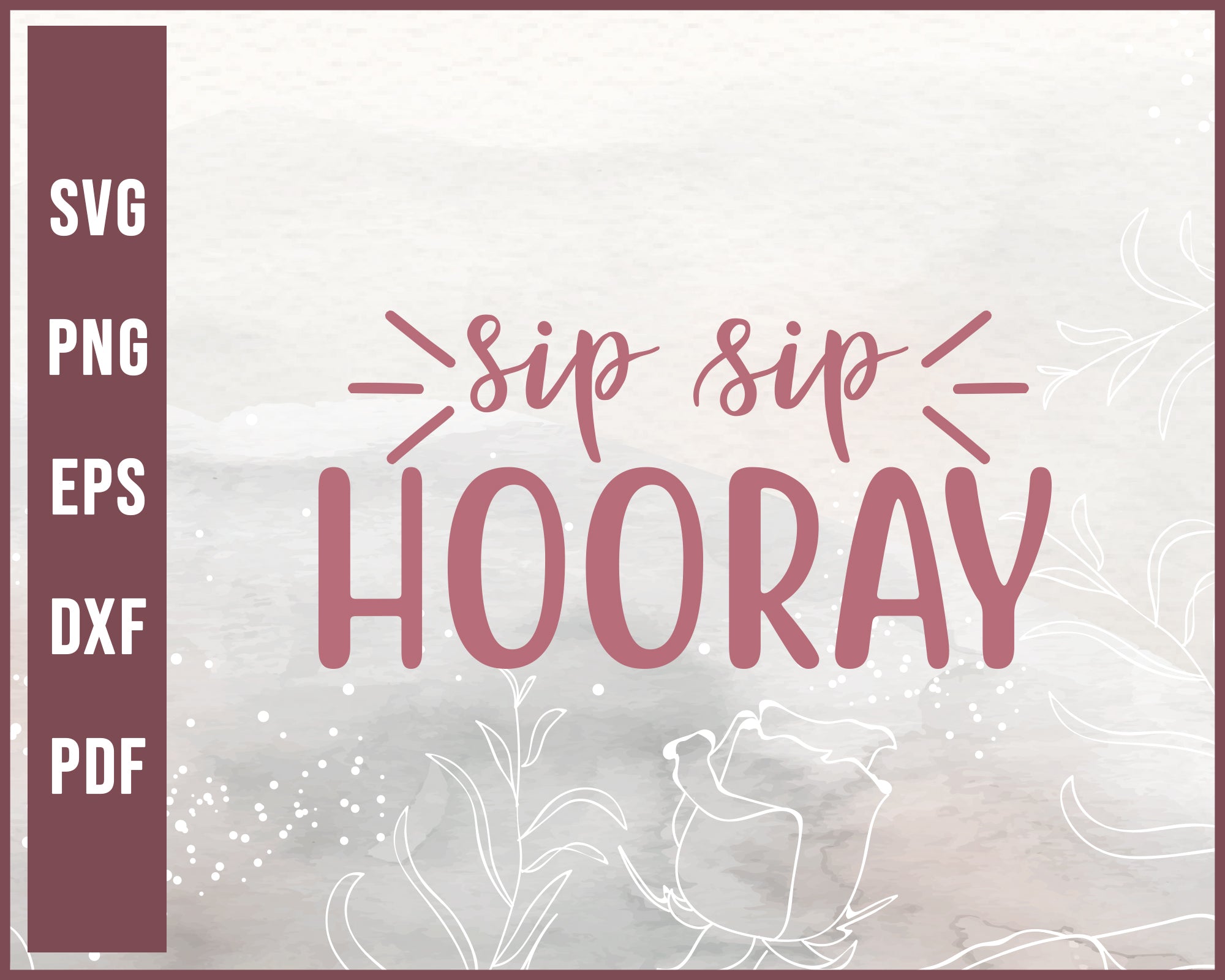 Sip Sip Hooray Wedding svg Designs For Cricut Silhouette And eps png Printable Files
