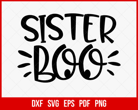 Sister Boo Ghostfreak Funny Halloween SVG Cutting File Digital Download