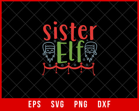 Sister Elf Funny Christmas Gift for Family SVG Cut File for Cricut and Silhouette