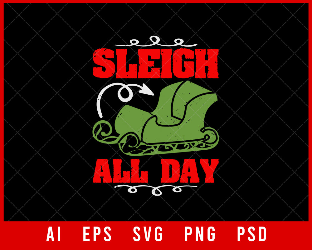 Sleigh All Day Funny Christmas Editable T-shirt Design Digital Download File