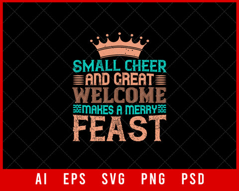 Small Cheer and Great Welcome Makes a Merry Feast Thanksgiving Editable T-shirt Design Digital Download File