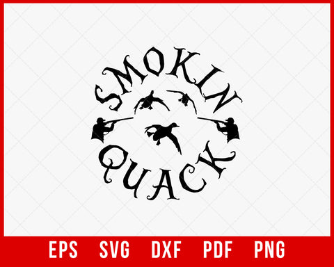 Smokin’ Quack Funny Duck Waterfowl Hunting SVG Cutting File Digital Download