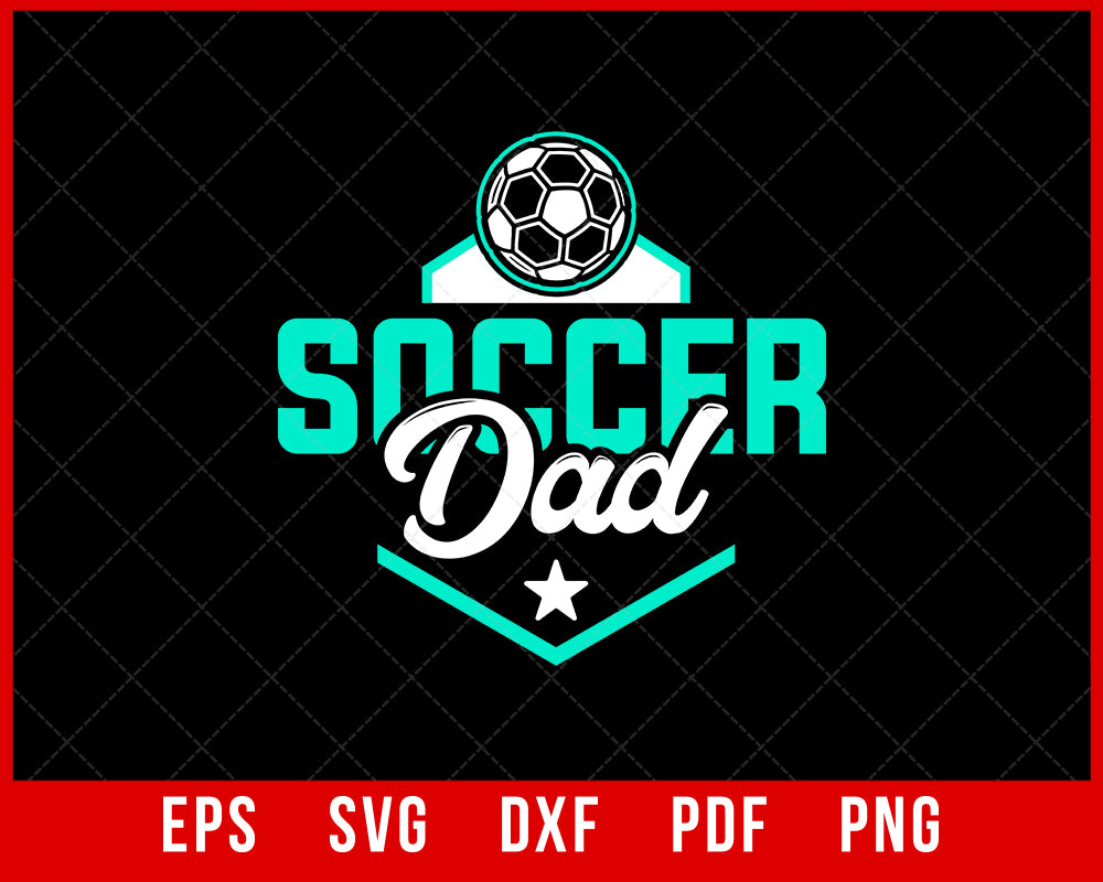 Soccer Dad Shirt Gift for Soccer Lover Dad, Soccer Coach T-shirt Design Sports SVG Cutting File Digital Download 