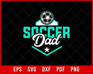 Soccer Dad Shirt Gift for Soccer Lover Dad, Soccer Coach T-shirt Design Sports SVG Cutting File Digital Download 