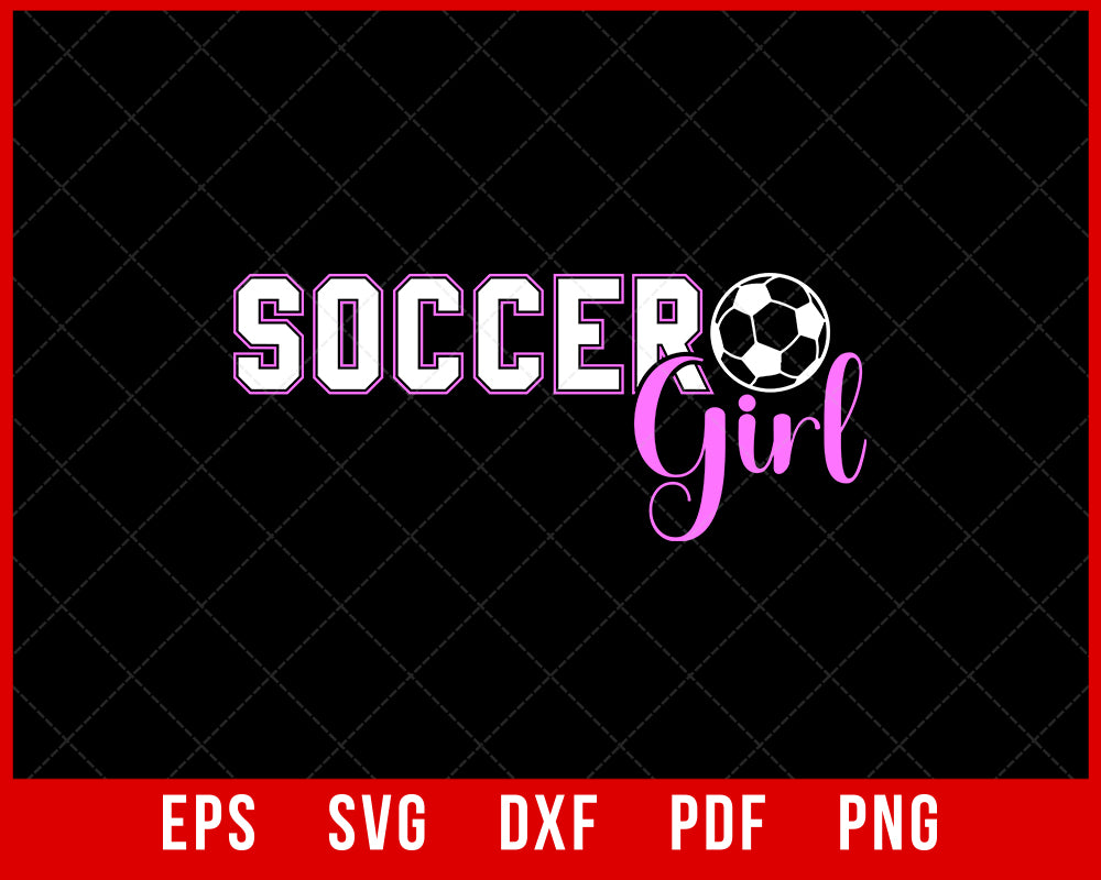 Girls Soccer Shirt, Soccer Girl Shirt, Soccer Ball Shirt, Girls Soccer Tee, Soccer Gift for Girl T-shirt Design Sports SVG Cutting File Digital Download  