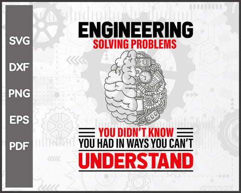 Solving Problems Funny Engineering svg Cut File For Cricut Silhouette And eps png Printable Artworks