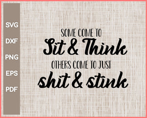 Some Come To Sit And Think Bathroom Sign Cut File For Cricut svg, png, Silhouette Printable Files