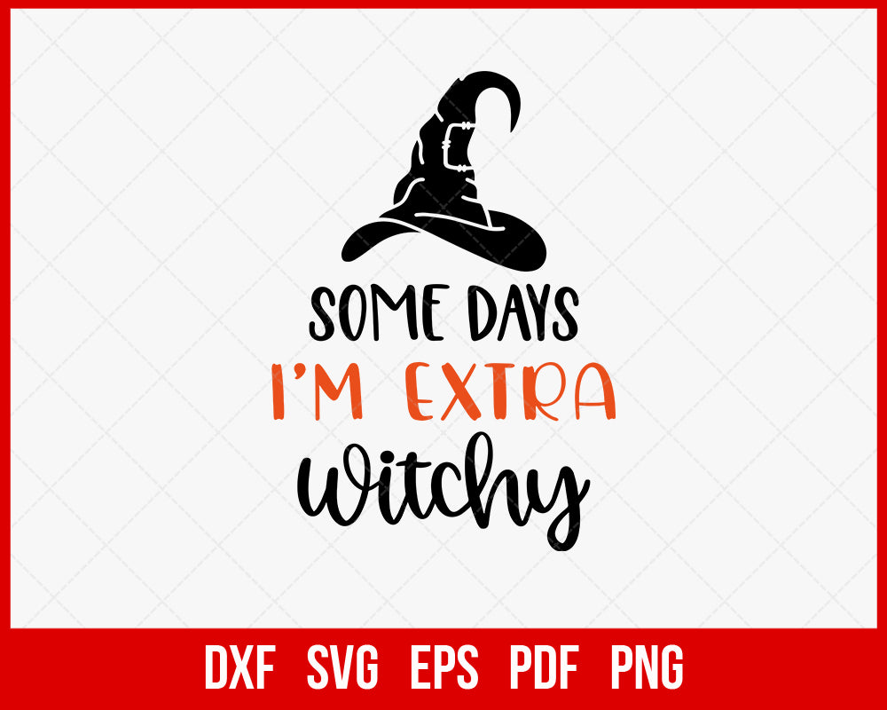 Some Days I’m Extra Witchy Funny Halloween SVG Cutting File Digital Download