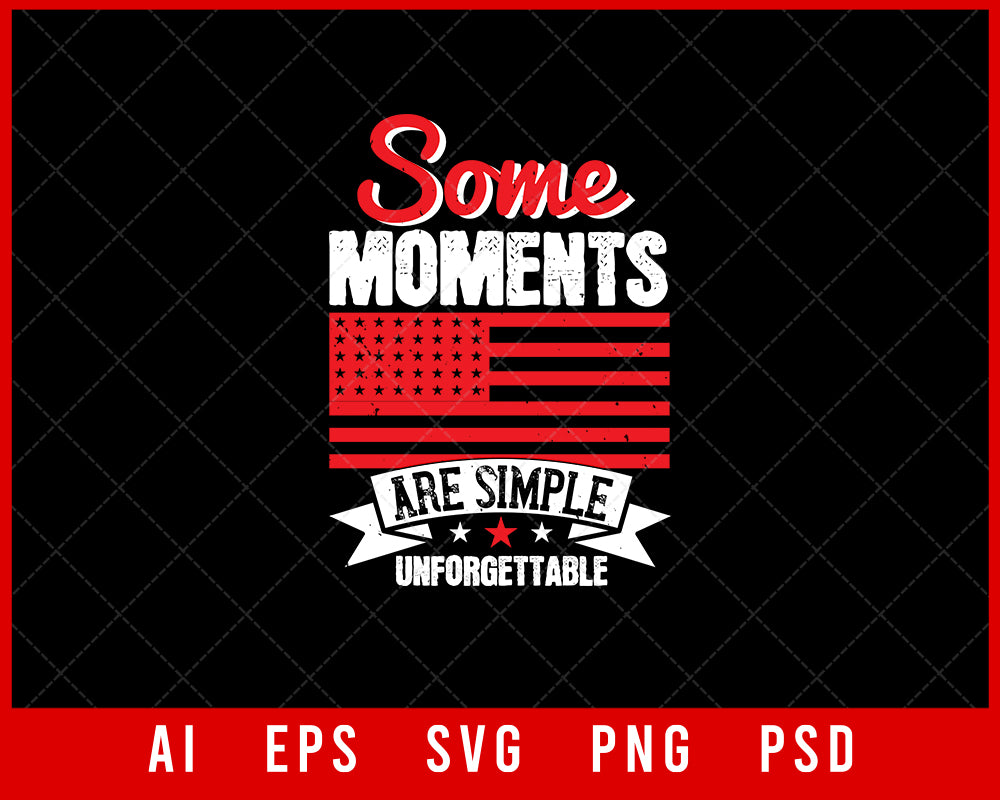 Some Moments Are Simple Unforgettable Memorial Day Editable T-shirt Design Digital Download File