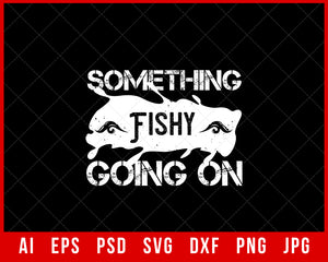 Something Fishy Going on Funny Fishing Editable T-Shirt Design Digital Download File