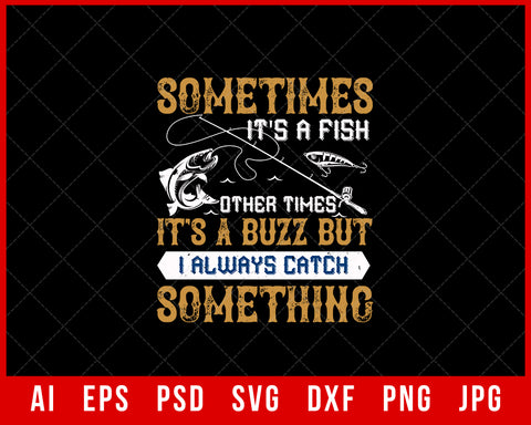 Sometimes It’s a Fish Other Times Editable Funny T-Shirt Design Digital Download File