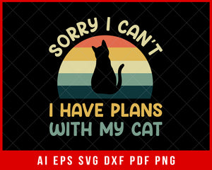 Sorry I Can't I Have Plans with My Cat Pet Lover Kitten Retro Style Sunset SVG Cutting File Digital Download