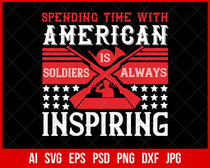 Spending Time with America’s Soldiers Is Always Inspiring Veteran T-shirt Design Digital Download File