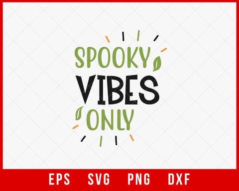 Spooky Vibes Only Funny Halloween SVG Cutting File Digital Download