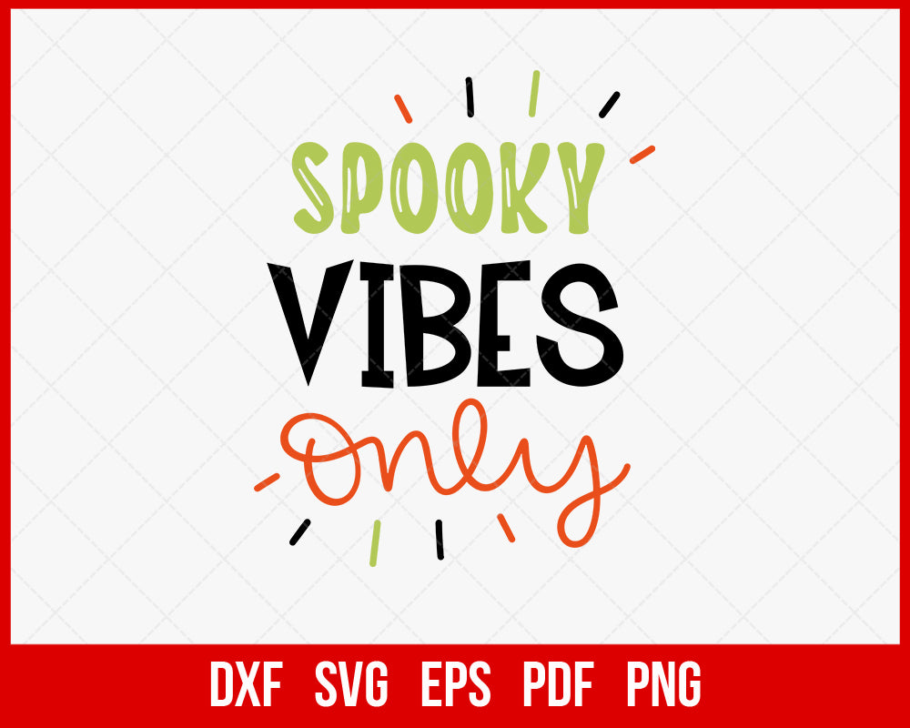 Spooky Vibes Only Funny Halloween SVG Cutting File Digital Download