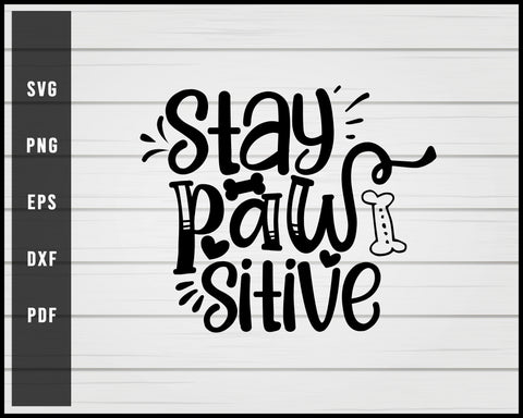 Stay paw sitive Dog svg png eps Silhouette Designs For Cricut And Printable Files