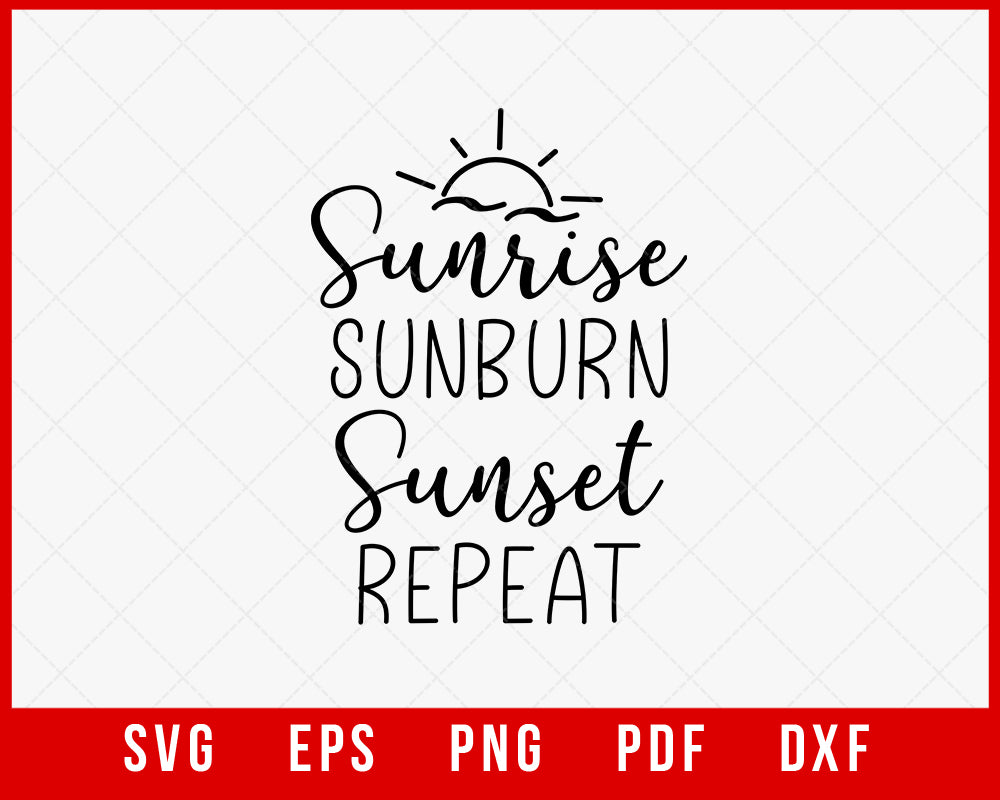 Sunrise Sunburn Sunset Repeat T-shirt Design Digital Download File