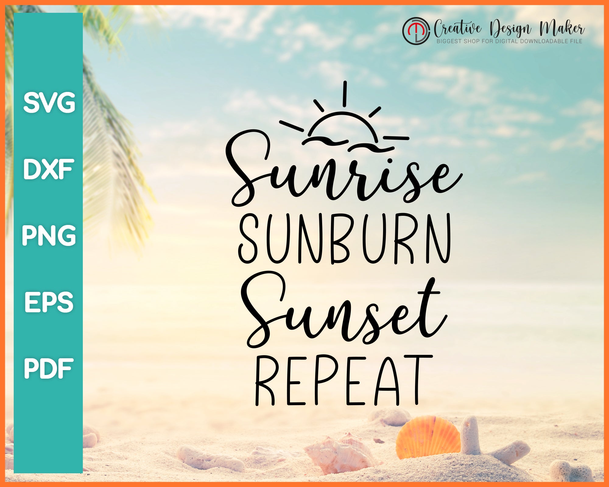 Sunrise Sunburn Sunset Repeat svg Designs For Cricut Silhouette And eps png Printable Files