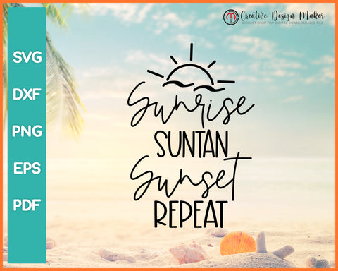 Sunrise Sunburn Sunset Repeat svg Designs For Cricut Silhouette And eps png Printable Files