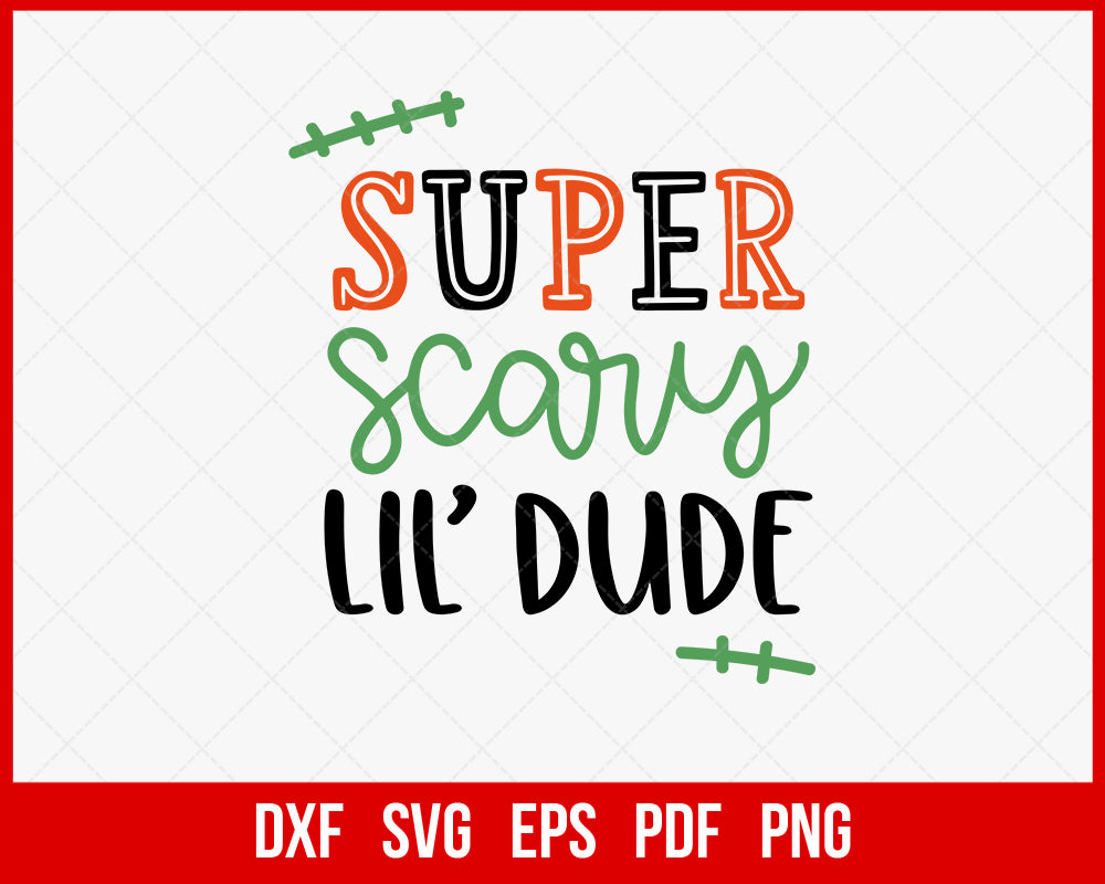 Super Scary Lil’ Dude Funny Halloween SVG Cutting File Digital Download