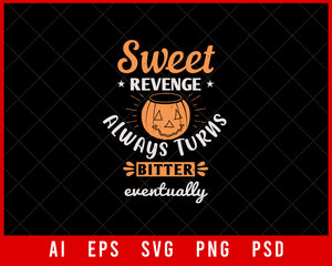 Sweet Revenge Always Turns Bitter Everything Funny Halloween Editable T-shirt Design Digital Download File