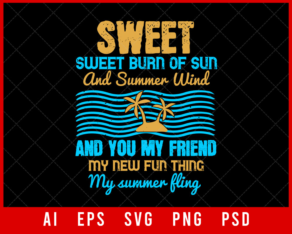 Sweet Sweet Burn of Sun and Summer Wind Editable T-shirt Design Digital Download File