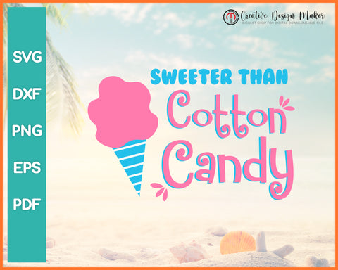 Sweeter Than Cotton Candy Summer svg For Cricut Silhouette And eps png Printable Files