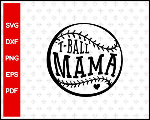 T-ball Mama Cut File For Cricut svg, dxf, png, eps, pdf Silhouette Printable Files