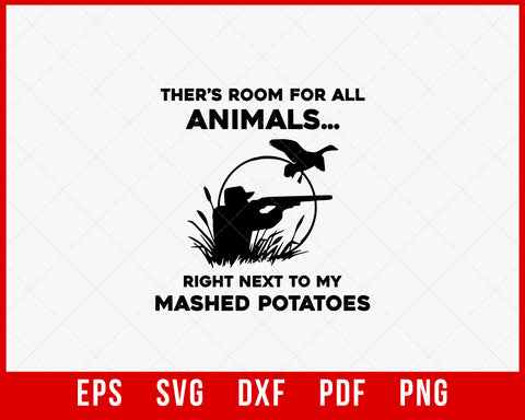There's Room for All Animals Right Next to My Mashed Potatoes Hunting SVG Cutting File Digital Download