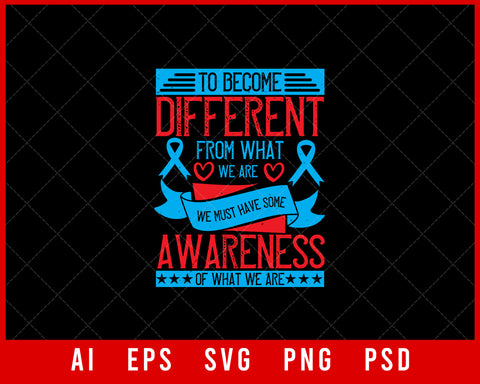 To Become Different from What We Are We Must Have Some Awareness of What We Are Editable T-shirt Design Digital Download File 
