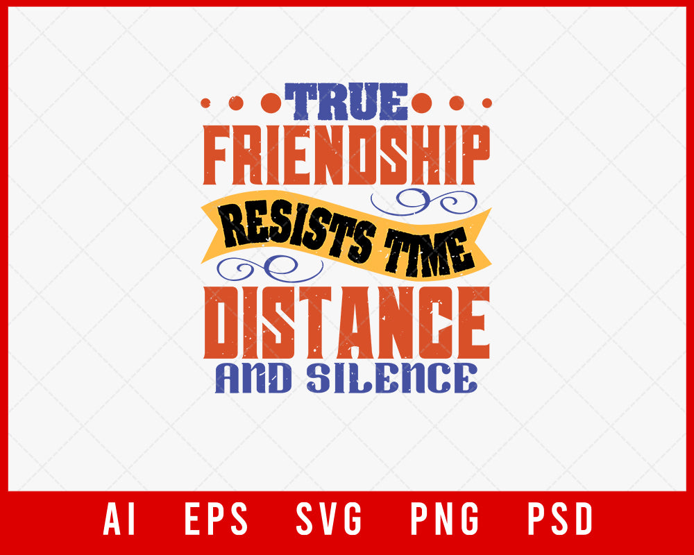 True Friendship Resists Time Distance and Silence Best Friend Gift Editable T-shirt Design Ideas Digital Download File