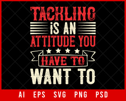 Tackling Is an Attitude Sports NFL Lovers T-shirt Design Digital Download File