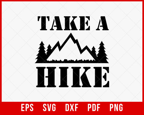 Take A Hike SVG, Hiking SVG, Cute Take a Hike T-Shirt Design Hiking SVG Cutting File Digital Download