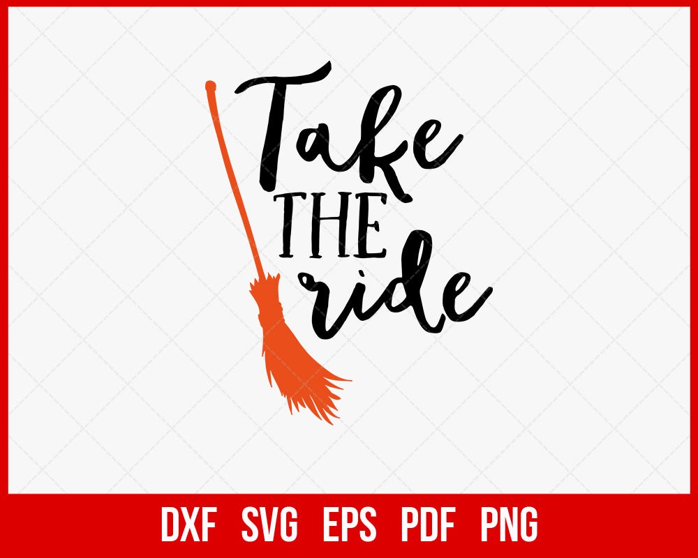 Take The Ride Witches Freak Funny Halloween SVG Cutting File Digital Download
