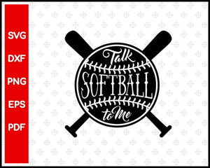 Talk Softball to Me Cut File For Cricut svg, dxf, png, eps, pdf Silhouette Printable Files