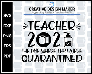 Teacher 2020 Quarantined svg For Cricut Silhouette And eps png Printable Files