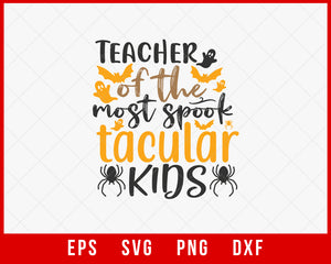 Teacher of The Most Spooktacular Kids Funny Halloween SVG Cutting File Digital Download