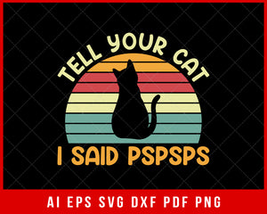 Tell Your Cat I Said Pspsps Funny Kitten Lover Retro Vintage Sunset SVG Cutting File Digital Download