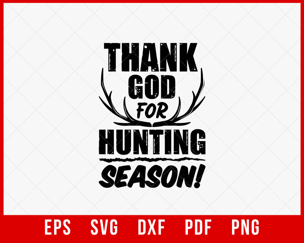 Thank God for Hunting Season Funny SVG Cutting File Digital Download