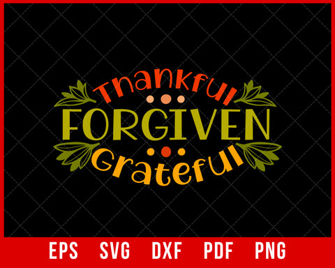 Thankful Forgiven Grateful Funny Thanksgiving SVG Cutting File Digital Download