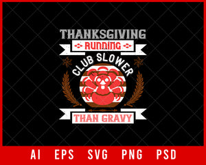 Thanksgiving Running Club Slower Than Gravy Funny Editable T-shirt Design Digital Download File