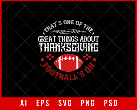 That’s One of The Great Things About Thanksgiving Editable T-shirt Design Digital Download File