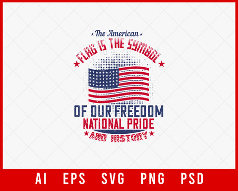 The American Flag Is the Symbol of Our Freedom National Pride and History Patriotic Editable T-shirt Design Instant Download File