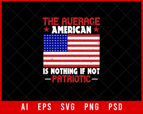 The Average American Is Nothing If Not Patriotic Memorial Day Editable T-shirt Design Digital Download File