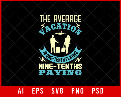 The Average Vacation Is One-Tenth Playing Editable T-shirt Design Digital Download File