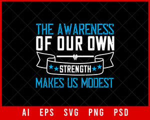 The Awareness of Our Own Strength Makes Us Modest Editable T-shirt Design Digital Download File 