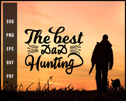 The Best Dad Hunting svg png Silhouette Designs For Cricut And Printable Files