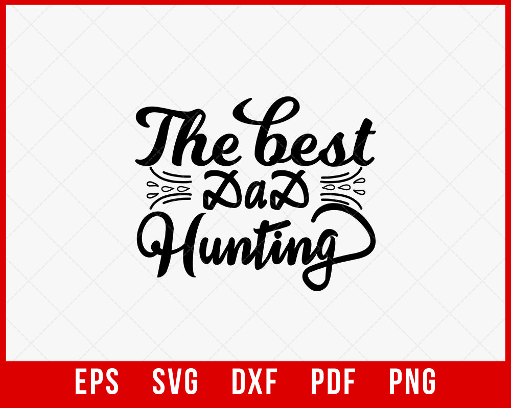 The Best Hunting Dad Father’s Day Gift SVG Cutting File Digital Download