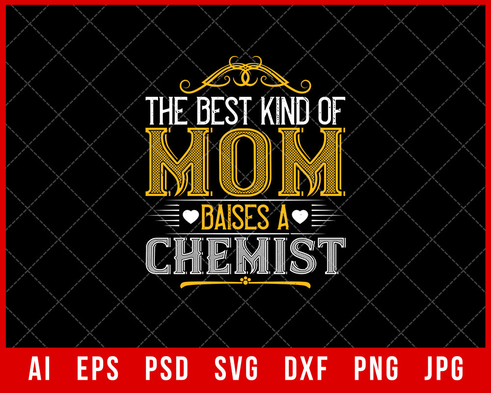 The Best Kind of Mom Baises a Chemist Mother’s Day Gift Editable T-shirt Design Ideas Digital Download File