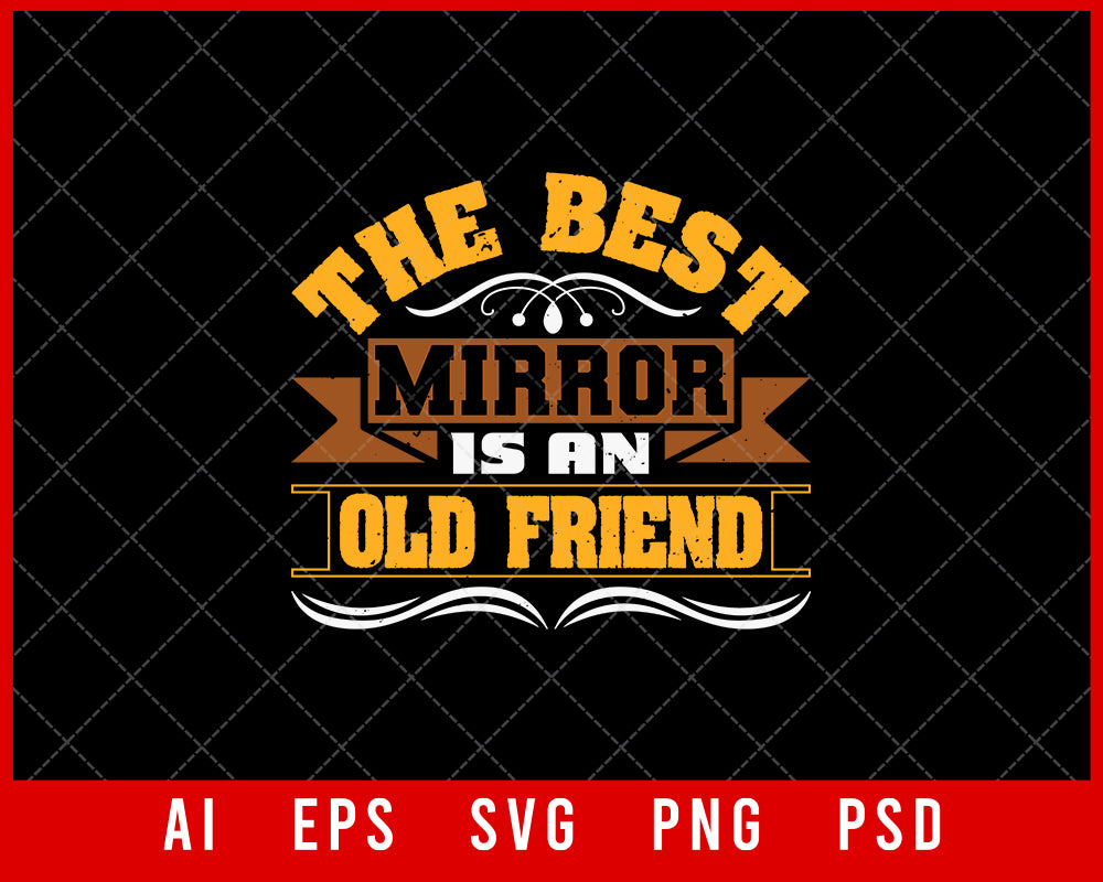 The Best Mirror is an Old Friend Best Friend Gift Editable T-shirt Design Ideas Digital Download File